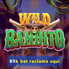 89k bet reclame aqui